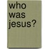 Who Was Jesus?