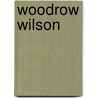 Woodrow wilson door Schulte Nordholt