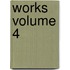 Works Volume 4
