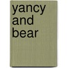 Yancy and Bear by Ruth Ohi