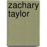 Zachary Taylor by Jeremy Roberts