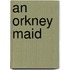 an Orkney Maid