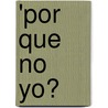 'Por Que No Yo? door Raymond Rodriguez-torres
