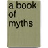 A Book Of Myths
