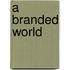 A Branded World