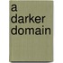 A Darker Domain