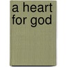 A Heart For God by Sinclair B. Ferguson