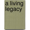 A Living Legacy door Ruth Underwood