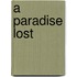 A Paradise Lost