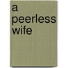 A Peerless Wife door Mrs Henry S. Mackarness