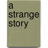 A Strange Story by Sir Edward Bulwer Lytton