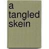 A Tangled Skein by Albany Fonblanque