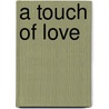 A Touch Of Love door C.A. Cavanaugh