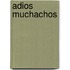 Adios muchachos