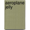 Aeroplane Jelly door Ronald Cohn