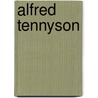 Alfred Tennyson by Arthur Christopher Benson