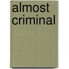 Almost Criminal door E.R. Brown