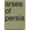 Arses of Persia door Ronald Cohn