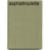 Asphaltroulette by Jürgen Banscherus