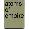 Atoms Of Empire door Charles John Cutcliffe Hyne