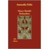 Australia Felix door Henry Handel Richardson