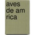 Aves de Am Rica