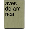 Aves de Am Rica door Fuente Wikipedia