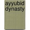Ayyubid Dynasty by Ronald Cohn
