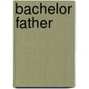 Bachelor Father door Jean C. Gordon