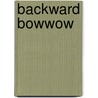 Backward Bowwow by Sarah Hines Stephens