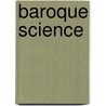 Baroque Science door Raz Chen-Morris