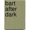 Bart After Dark door Ronald Cohn