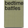 Bedtime Battles door J. Jean Robertson
