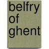 Belfry of Ghent door Ronald Cohn