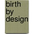 Birth by Design
