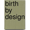 Birth by Design door Simone Abram