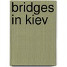 Bridges in Kiev by Ronald Cohn