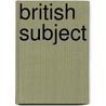 British Subject by Ronald Cohn
