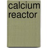 Calcium Reactor door Ronald Cohn