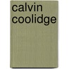 Calvin Coolidge door Mr David Pietrusza