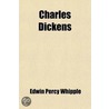 Charles Dickens door Edwin Percy Whipple