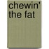 Chewin' the Fat
