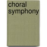 Choral Symphony door Ronald Cohn