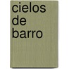 Cielos de barro by Dulce Chacon
