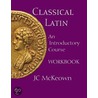 Classical Latin by J.C. McKeown