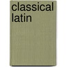 Classical Latin by Frederic P. Miller