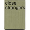 Close Strangers by Judith Luetge Coullie