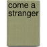 Come a Stranger