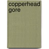 Copperhead Gore door Menahem Blondheim