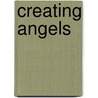 Creating Angels door Barbara Diamond Goldin